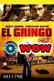 El Gringo โคตรคนนอกกฎหมาย