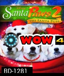 Santa Paws 2: The Santa Pups แซนตาพาวส์ 2 ตอน ตูบน้อยแซนตาคลอสป่วนคริสต์มาส