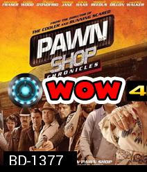 Pawn Shop Chronicles (2013) ปล้น วาย ป่วง