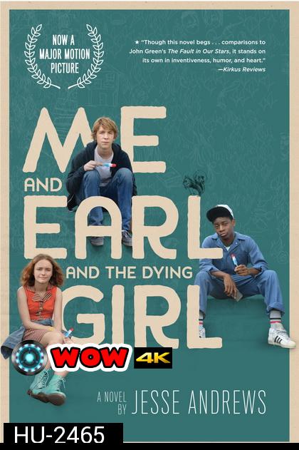 Me and Earl and the Dying Girl  ผมกับเกลอและเธอผู้เปลี่ยนหัวใจ