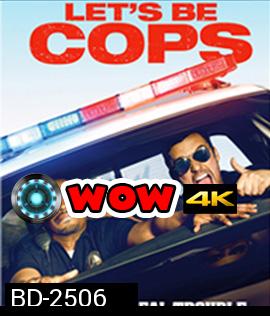 Let's Be Cops (2014) ซวยแล้วจ้า ได้มาเป็นตำรวจ