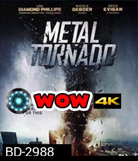 Metal Tornado (2011) มหาพายุเหล็กฟัดสะบัดโลก