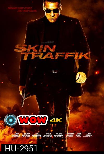 Skin Traffik โคตรนักฆ่ามหากาฬ