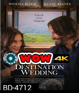 Destination Wedding (2018) ไปงานแต่งเขา แต่เรารักกัน