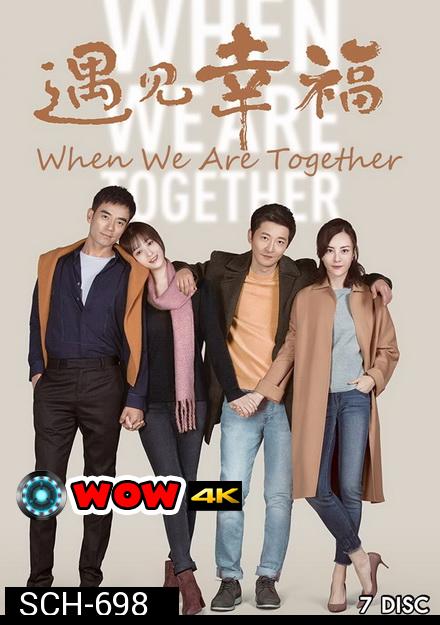 When We Are Together (2019) เมื่อเราอยู่ด้วยกัน ( ตอนที่ 1-42 จบ )