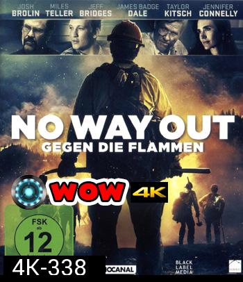 4K - Only the Brave/NO WAY OUT - GEGEN DIE FLAMMEN (2017) - คนกล้าไฟนรก แผ่นหนัง 4K UHD