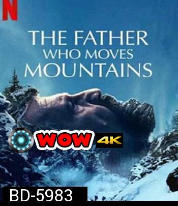 The Father Who Moves Mountains (2021) ภูเขามิอาจกั้น