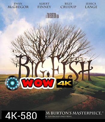 4K - Big Fish (2003) จอมโวผู้ยิ่งใหญ่ - แผ่นหนัง 4K UHD