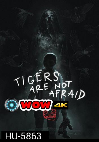 Tigers Are Not Afraid (2017) พรจากโลกมืด