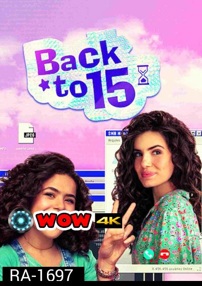 Back to 15 (2022) ย้อนวัยใส 15 Season 1 (6 ตอนจบ)