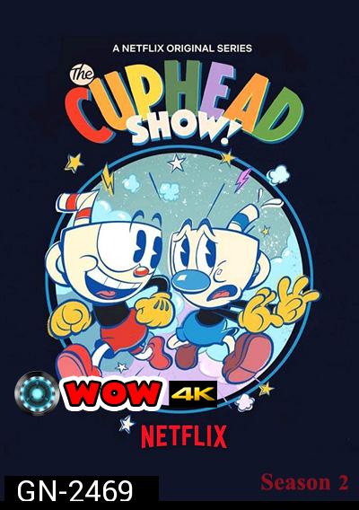 The Cuphead Show! (2022) Season 2 เดอะ คัพเฮด ปี 2 (13 ตอนจบ)