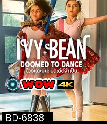 Ivy & Bean Doomed to Dance (2021) ไอวี่และบีน บัลเล่ต์จำเป็น (ซับตัวหนังสือดำนะคะ)