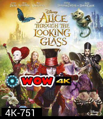 4K - Alice Through The Looking Glass (2016) อลิซ ผจญมหัศจรรย์เมืองกระจก - แผ่นหนัง 4K UHD