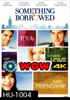 Something Borrowed ผู้ชายคนนี้ฉันขอ